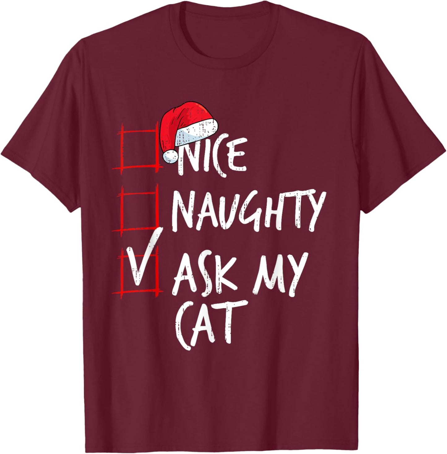 Nice Naughty Ask My Cat Christmas List Santa Costume Xmas T-Shirt - T-Shirt | Maroon