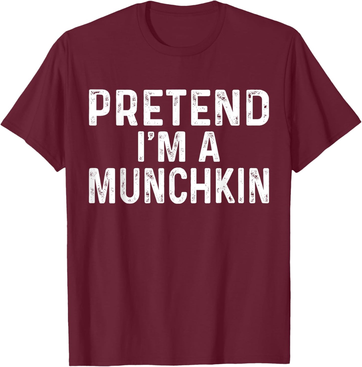 Pretend I'm A Munchkin Halloween Costume T-Shirt - T-Shirt | Maroon