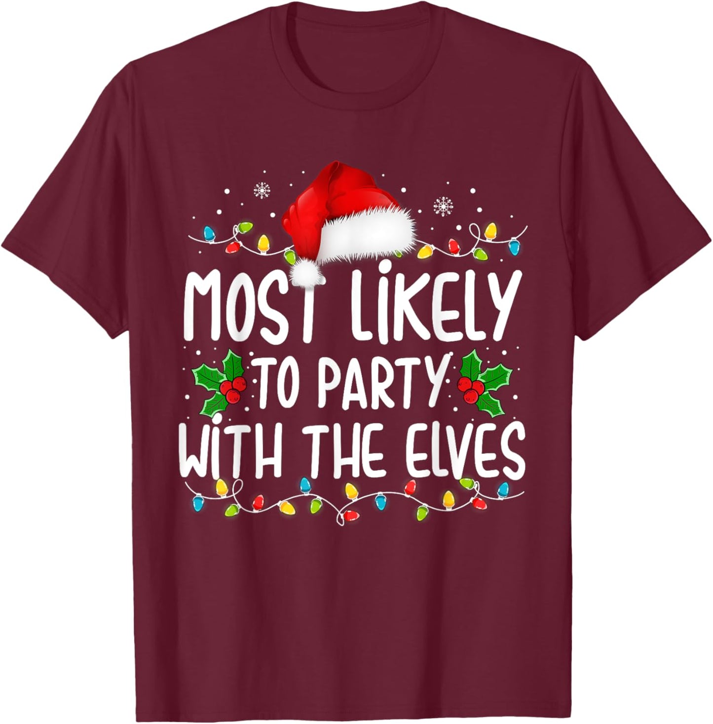 Funny Matching Christmas Most Likely To Party With The Elves T-Shirt - T-Shirt | Maroon