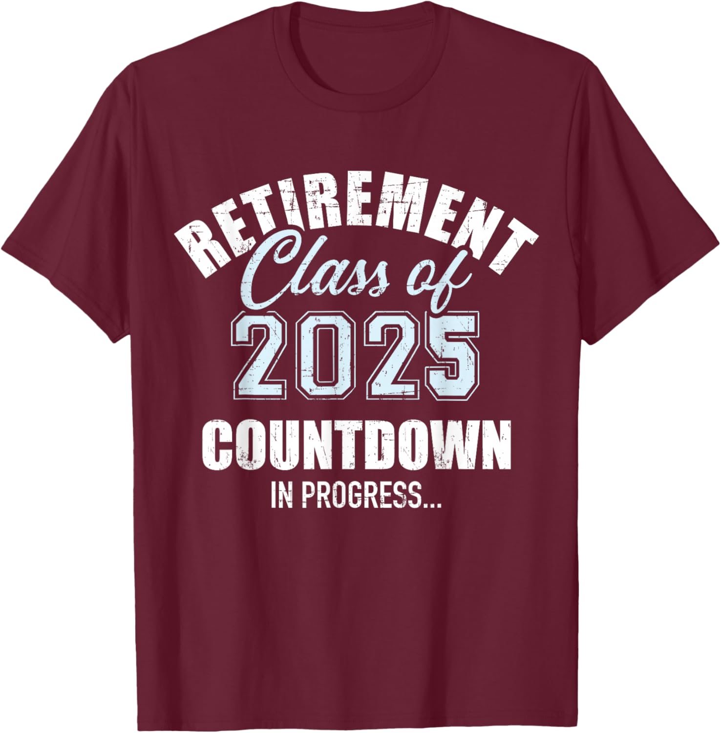 Retirement class of 2025 countdown for retired coworker T-Shirt - T-Shirt | Maroon