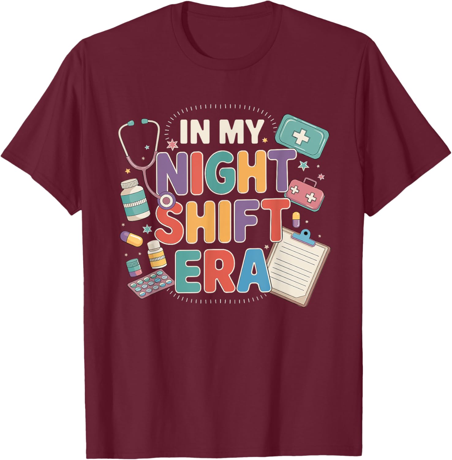 Cute Nurse Night Shift Gifts In My Nurse Era Shift Nurse T-Shirt - T-Shirt | Maroon
