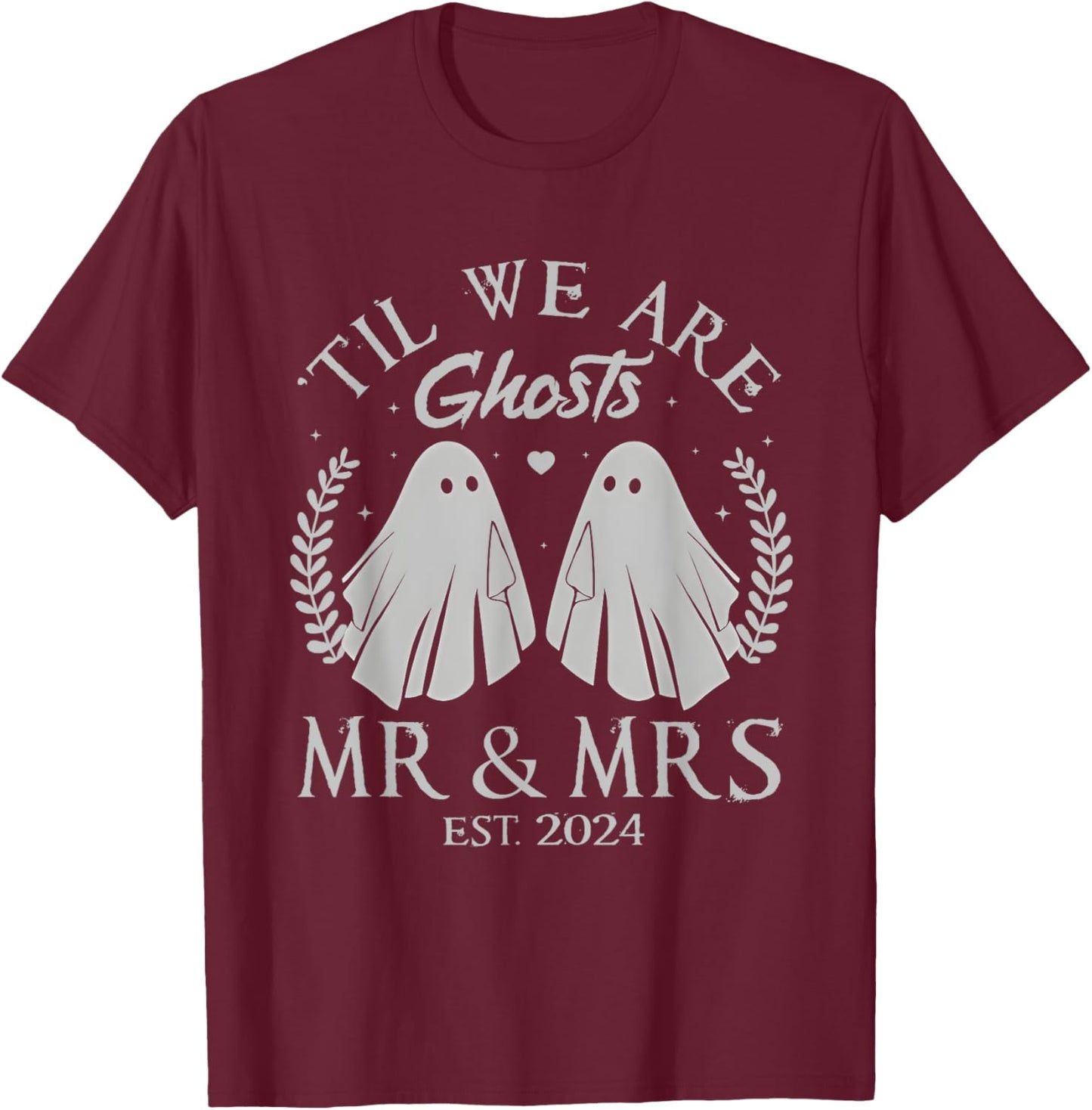 Til We Are Ghosts Mr Mrs Just Married Couples Halloween 2024 T-Shirt - T-Shirt | Maroon