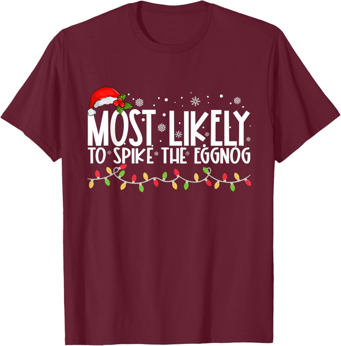 Most Likely To Spike The Eggnog Funny Family Christmas T-Shirt - T-Shirt | Maroon