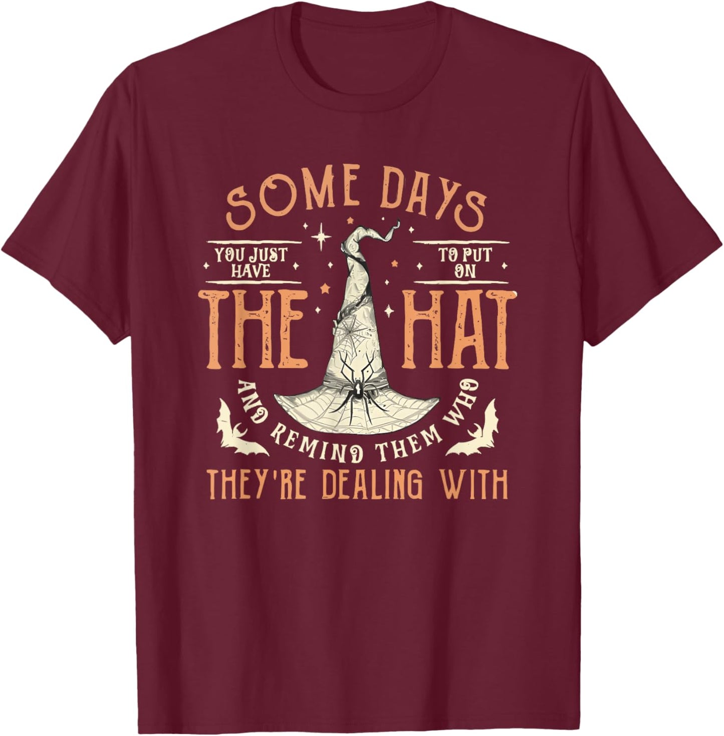 Some Days You Just Have to Put on the Hat T-Shirt - T-Shirt | Maroon