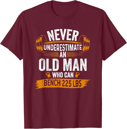 Funny 225 Pound Old Man Who Can Bench Press Gym T-Shirt - T-Shirt | Maroon