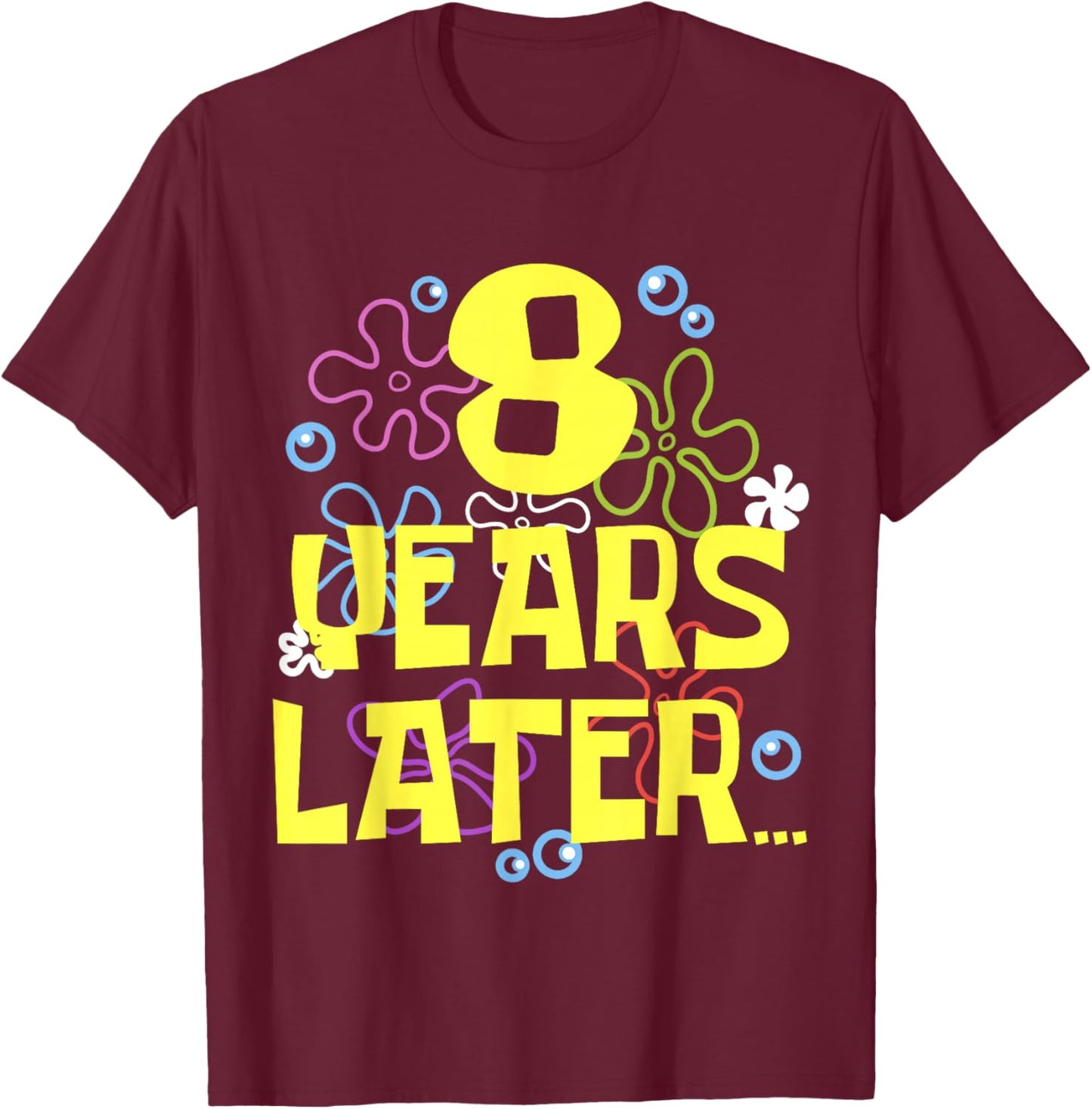 EIGHT 8 YEARS LATER 8 year Old Birthday Gifts for Girls Boy T-Shirt - T-Shirt | Maroon