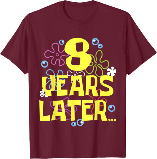 EIGHT 8 YEARS LATER 8 year Old Birthday Gifts for Girls Boy T-Shirt - T-Shirt | Maroon
