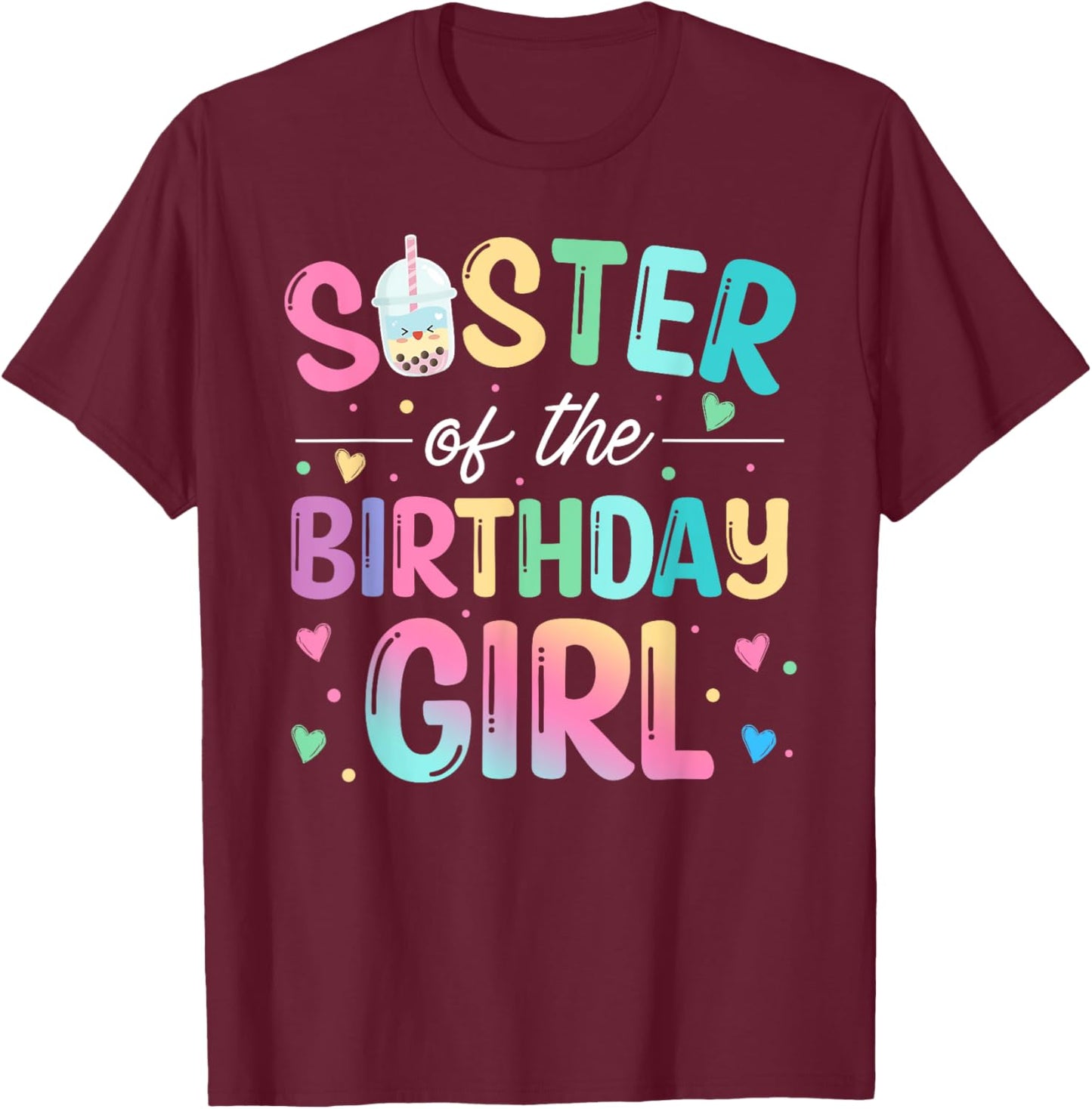 Sister Of The Birthday Girl Bubble Boba Tea Party Family T-Shirt - T-Shirt | Maroon