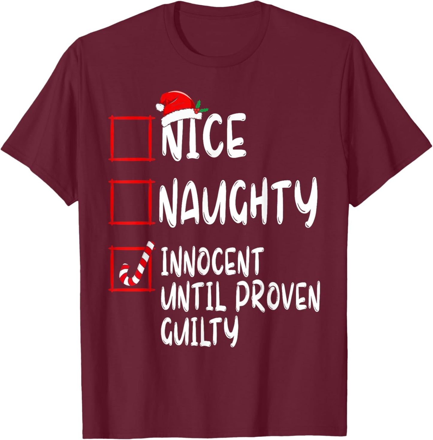 Nice Naughty Innocent Until Proven Guilty Christmas List T-Shirt - T-Shirt | Maroon