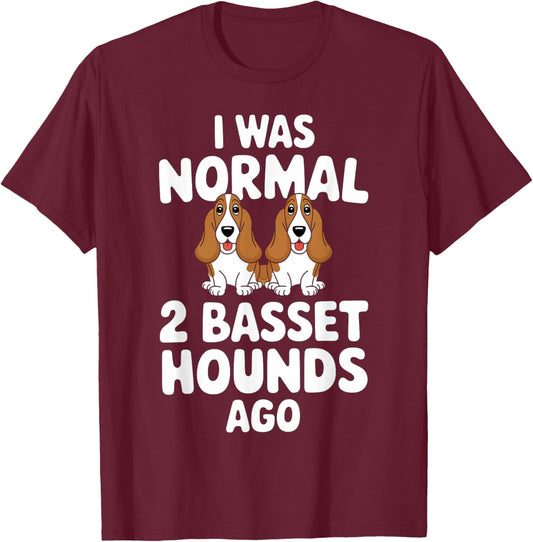 I Was Normal 2 Basset Hounds Ago Mom Dog Lover Men Women Kids T-Shirt - T-Shirt | Maroon