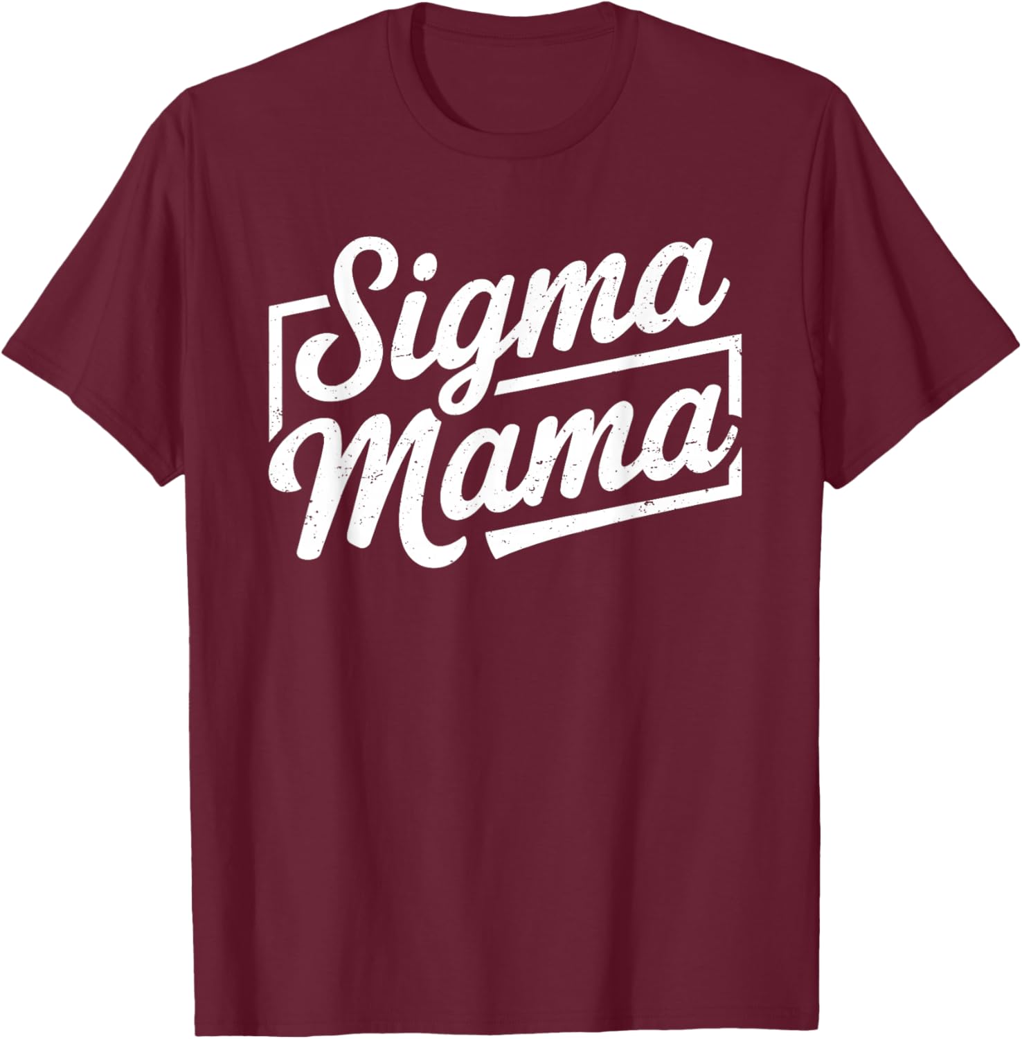 Sigma Mama for Mom Momma Grandma Stepmom Funny Mother's Day T-Shirt - T-Shirt | Maroon