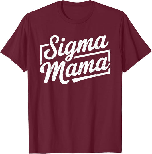 Sigma Mama for Mom Momma Grandma Stepmom Funny Mother's Day T-Shirt - T-Shirt | Maroon