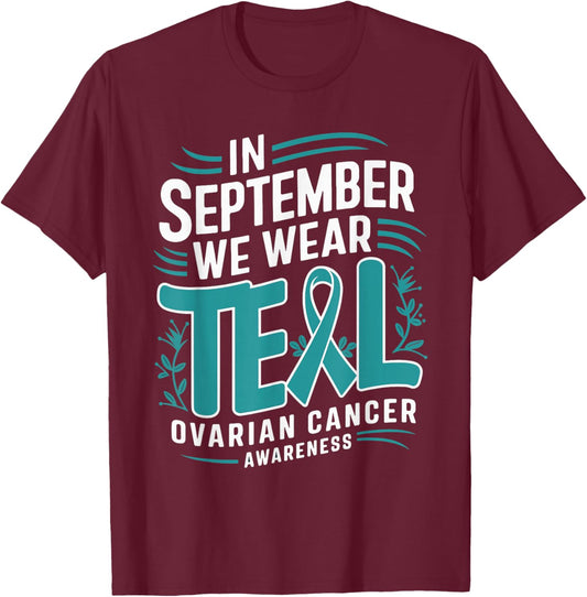 In September We Wear Teal Ovarian Cancer Awareness T-Shirt - T-Shirt | Maroon