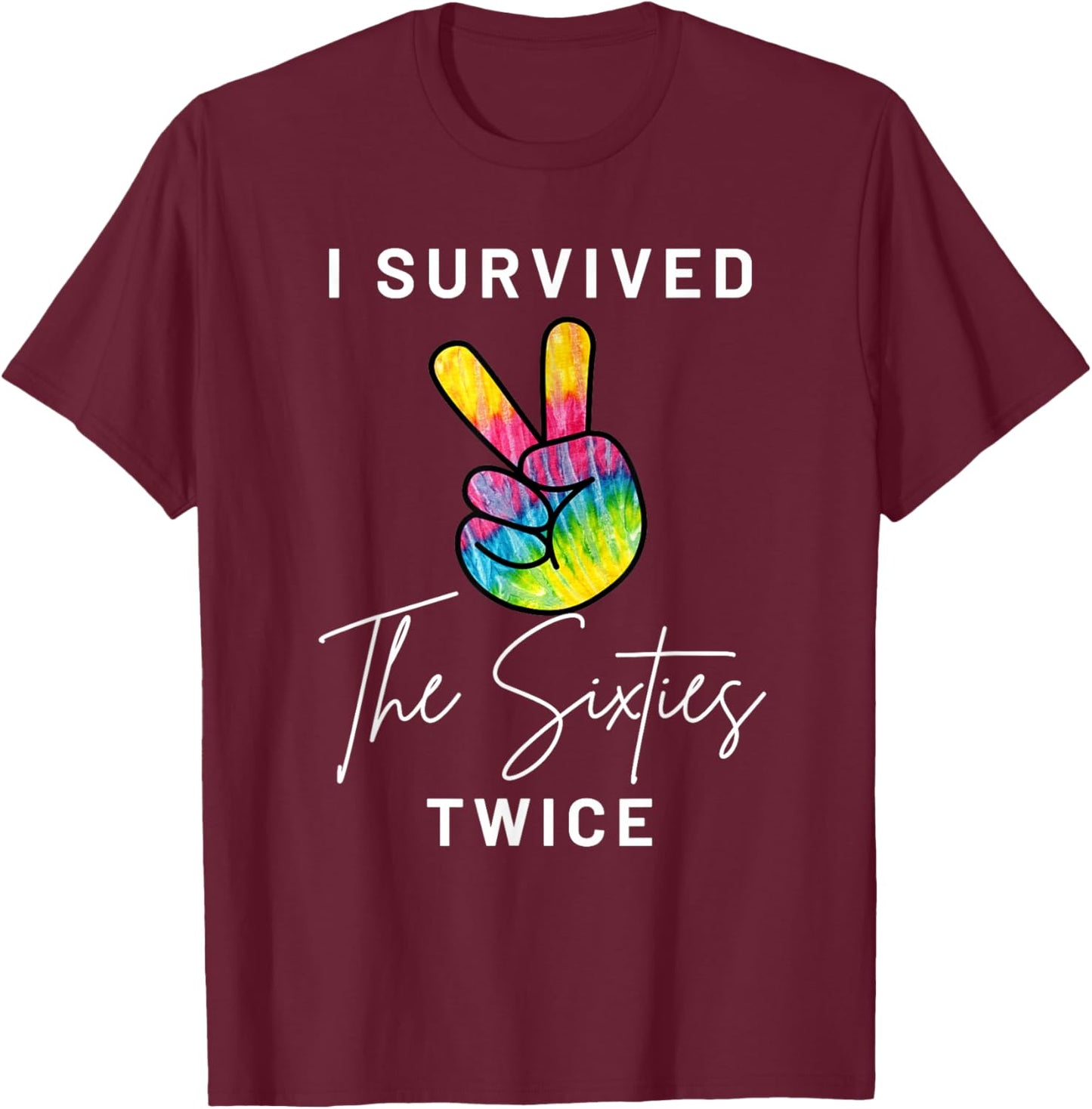 I Survived The Sixties Twice Funny 70th Birthday Peace Sign T-Shirt - T-Shirt | Maroon