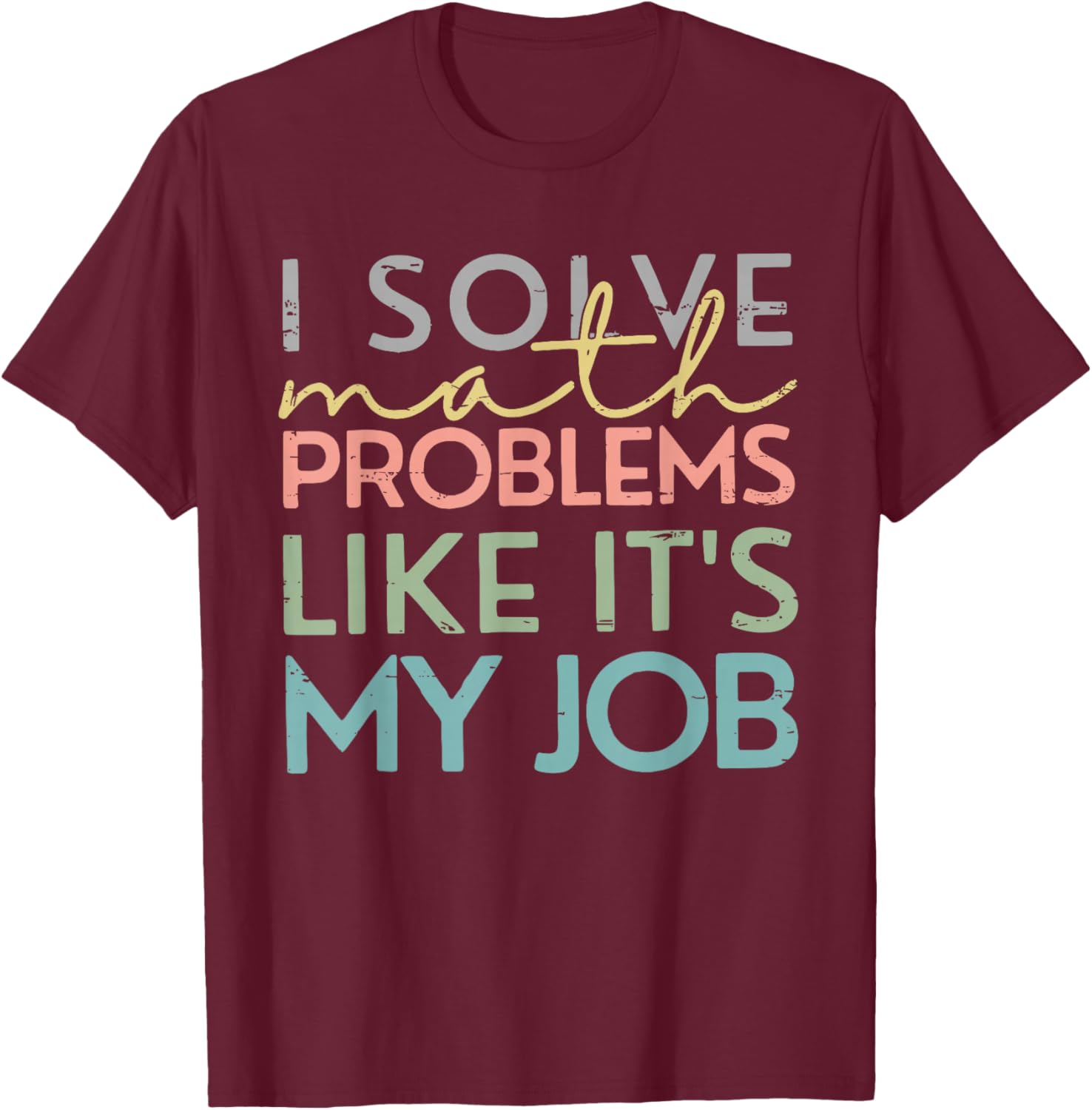 Retro I Solve Math Problems Like It's My Job Back To School T-Shirt - T-Shirt | Maroon