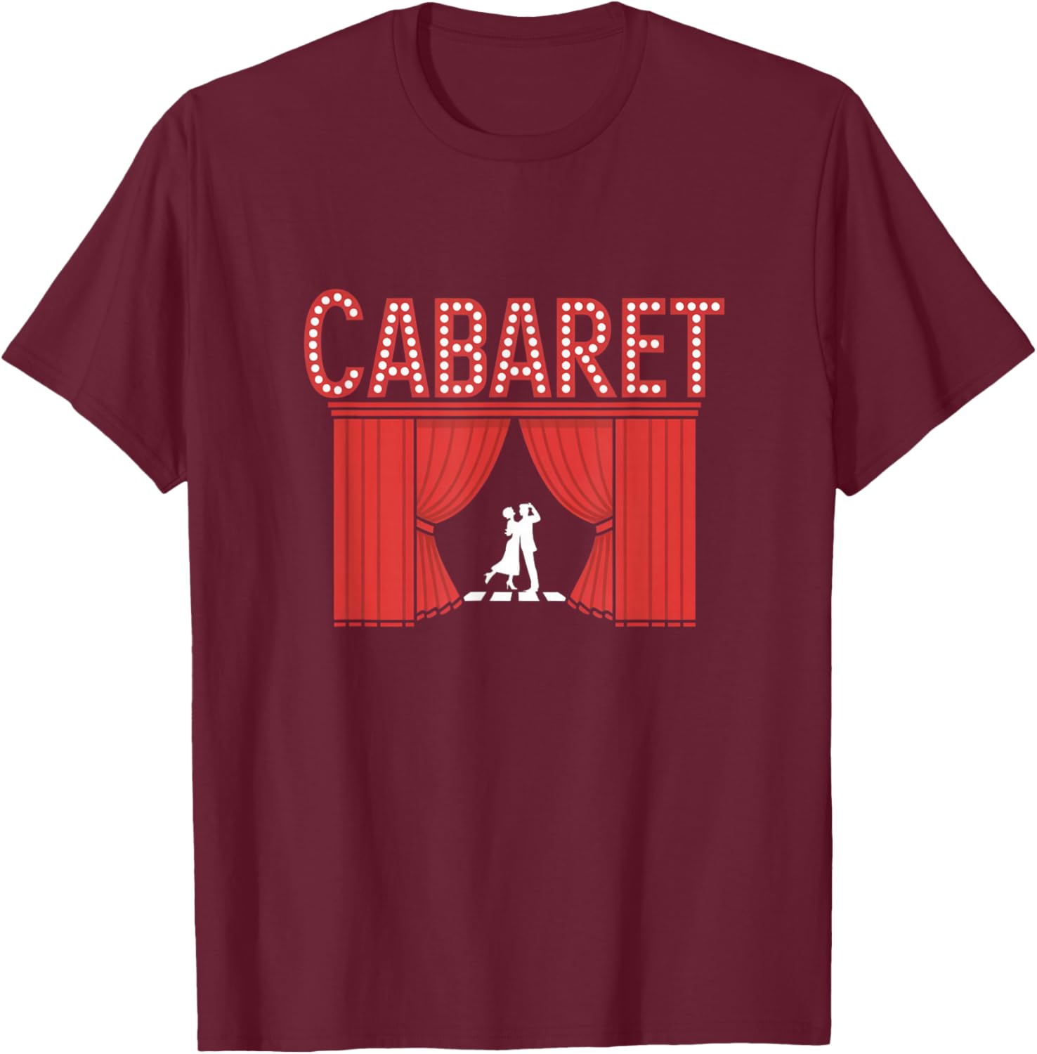 Cabaret Musical Theater Classic Show Theatre T-Shirt - T-Shirt | Maroon