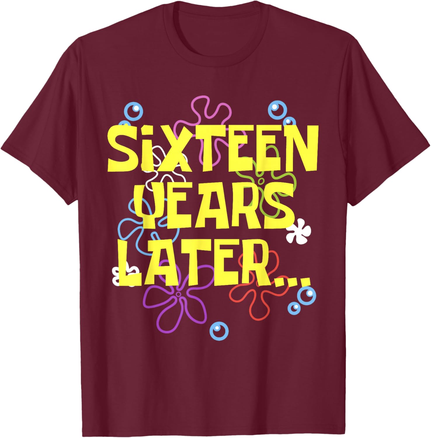 16 SIXTEEN YEARS LATER 16 year Old Birthday Gifts Girl Boys T-Shirt - T-Shirt | Maroon