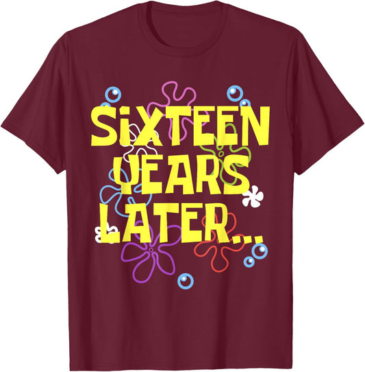16 SIXTEEN YEARS LATER 16 year Old Birthday Gifts Girl Boys T-Shirt - T-Shirt | Maroon