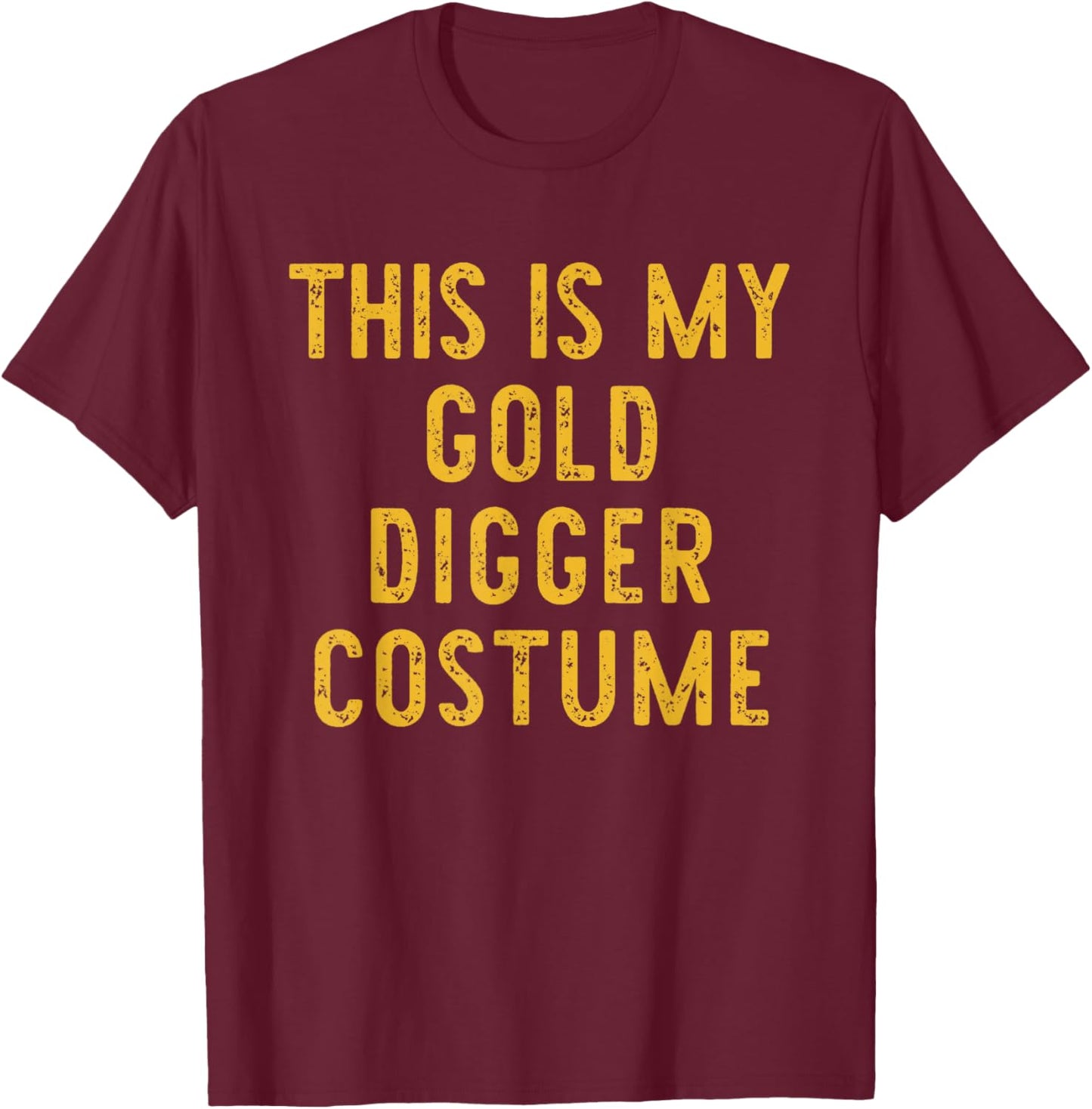 This Is My Gold Digger Halloween Costume Lazy Easy T-Shirt - T-Shirt | Maroon