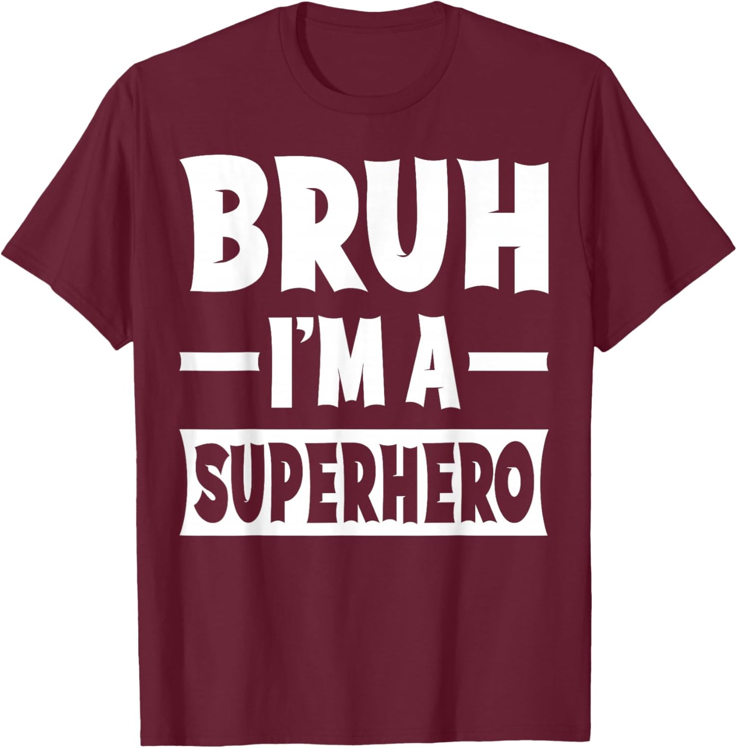 Bruh I'm A Superhero Funny Lazy Halloween Costume Party T-Shirt - T-Shirt | Maroon