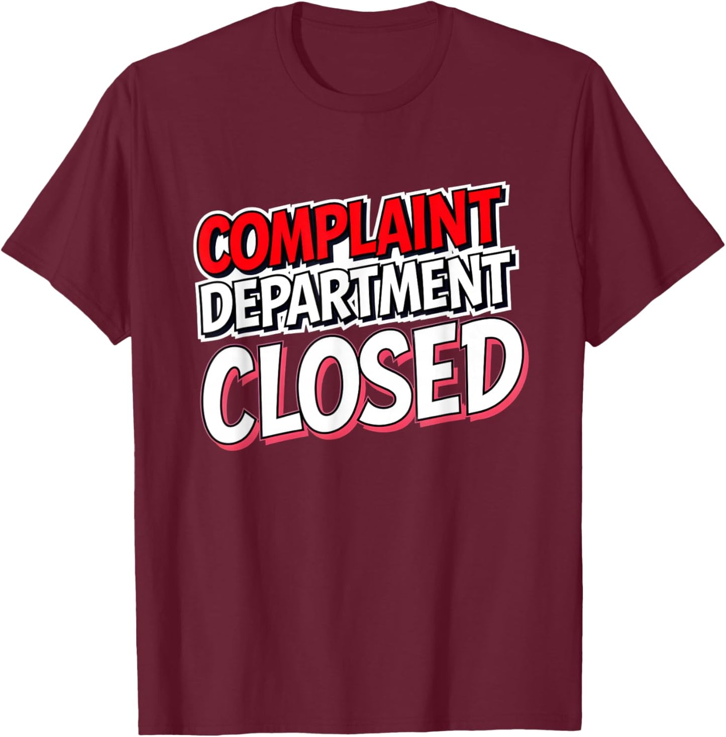 Complaint Department Closed Funny Mom Dad Boss Manager T-Shirt - T-Shirt | Maroon