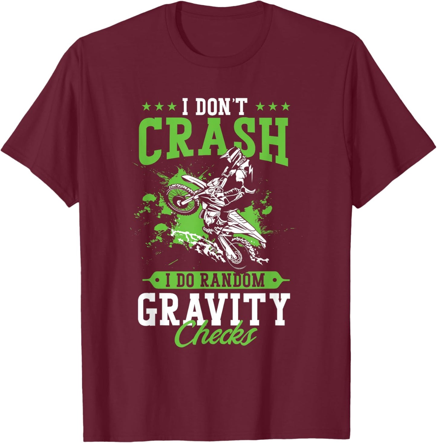 Dirt Bike Rider I Don't Crash I Do Random Gravity Checks T-Shirt - T-Shirt | Maroon