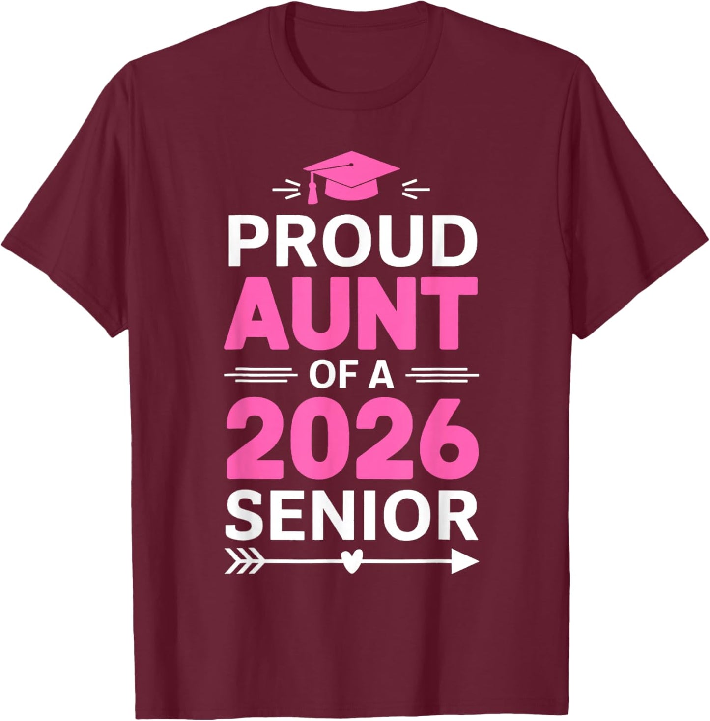 Proud Aunt Of A 2026 Senior Auntie Class Of 2026 Aunt T-Shirt - T-Shirt | Maroon