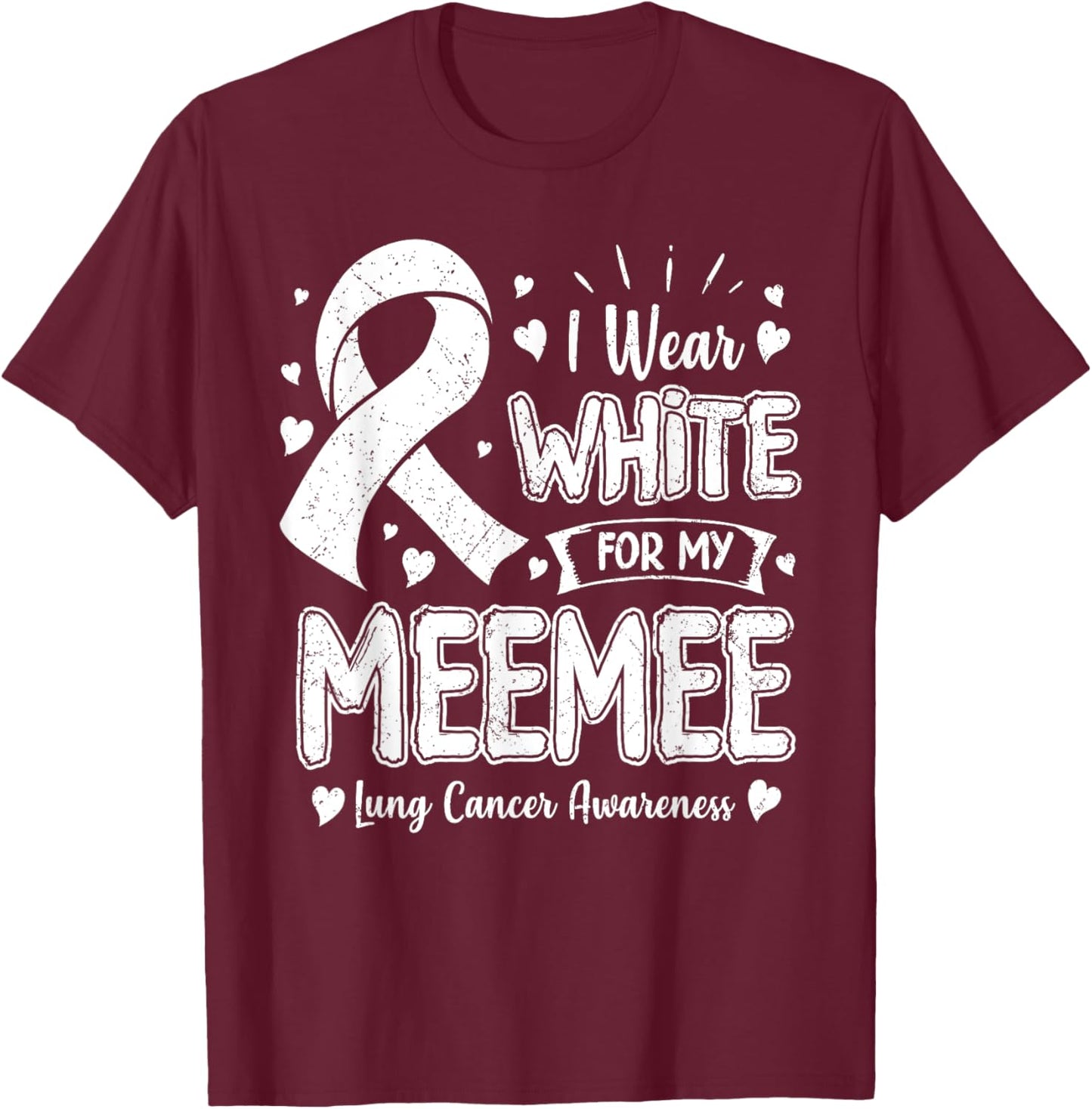 I Wear White For My Meemee Lung Cancer Awareness T-Shirt - T-Shirt | Maroon