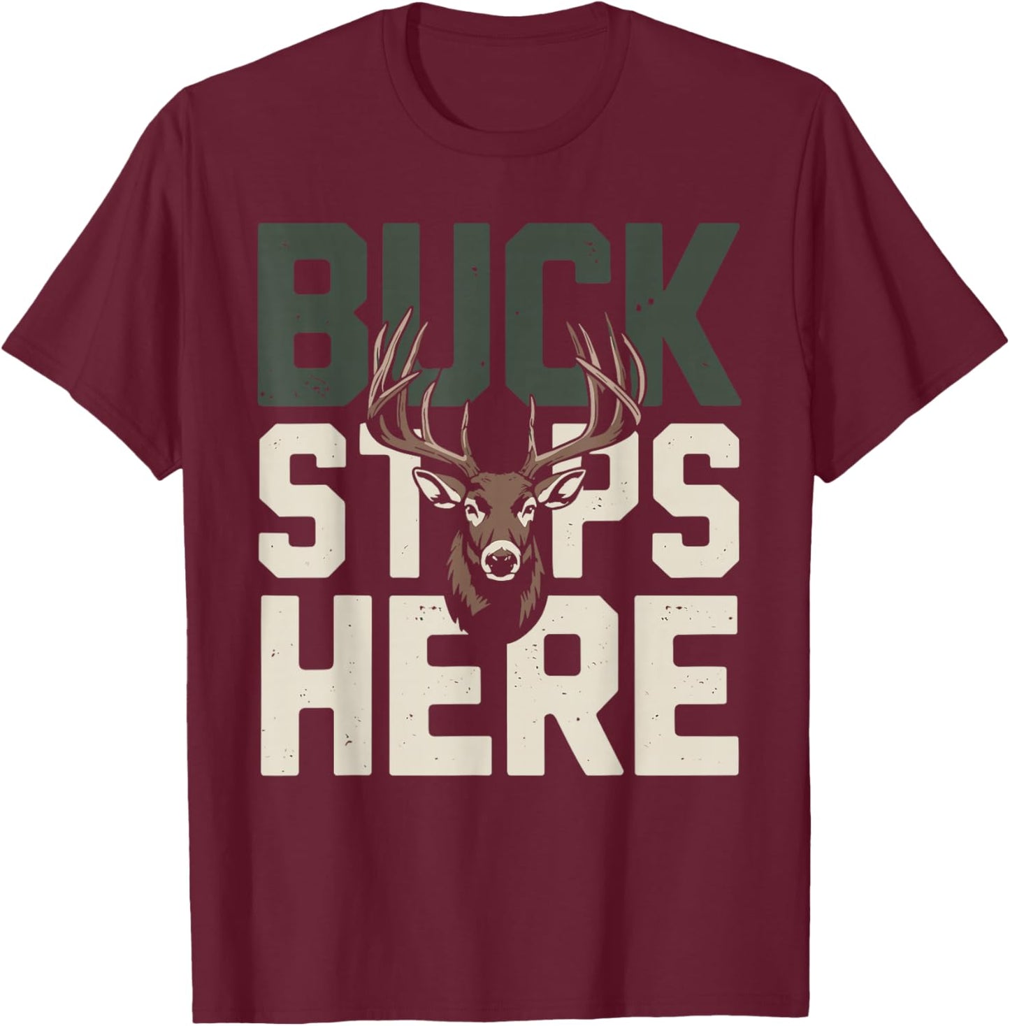 Buck Stops Here Unique Buck Stops Here Hunting T-Shirt - T-Shirt | Maroon