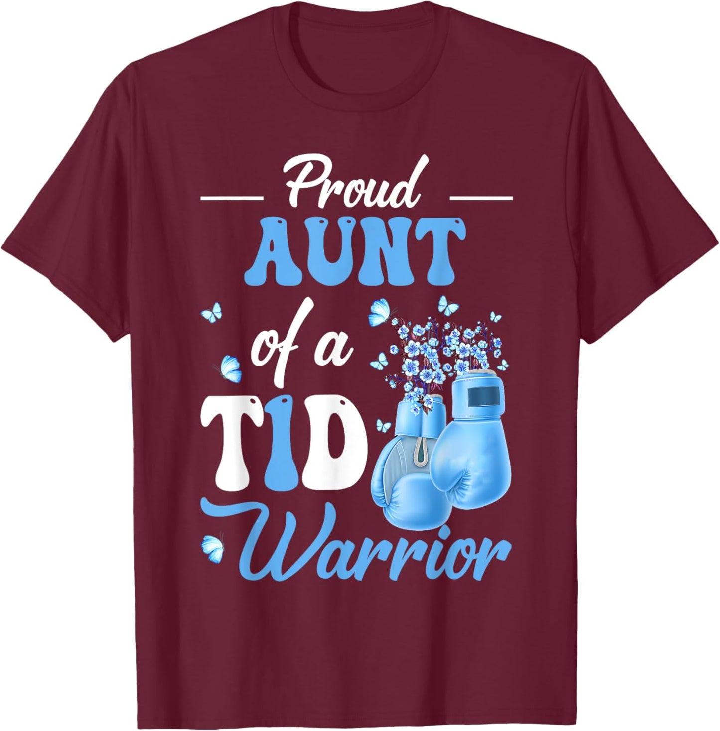 Type 1 Diabetes Awareness Proud Aunt Of A T1D Warrior T-Shirt - T-Shirt | Maroon