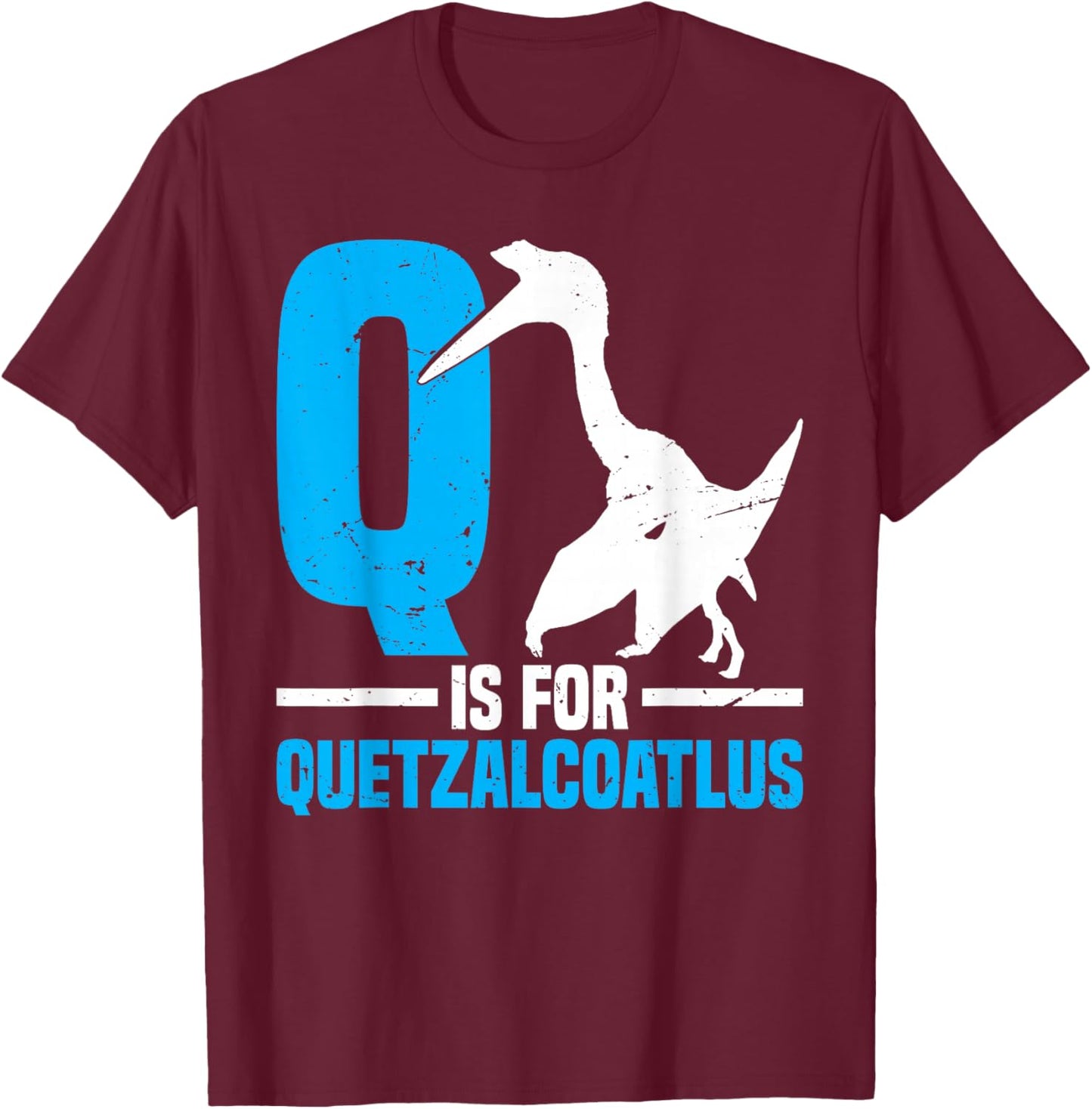 Q is For Quetzalcoatlus - Quetzalcoatlus T-Shirt - T-Shirt | Maroon
