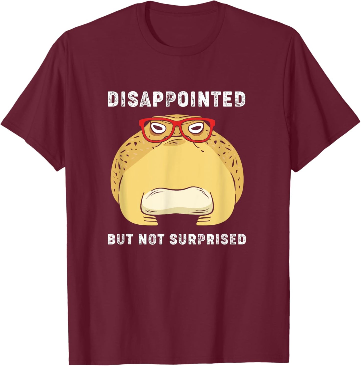 Desert Rain Frog With Glasses Disappointed But Not Surprised T-Shirt - T-Shirt | Maroon