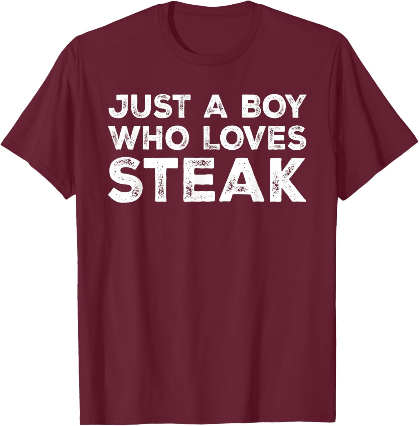 Just A Boy Who Loves Steak, Steak Lover T-Shirt - T-Shirt | Maroon
