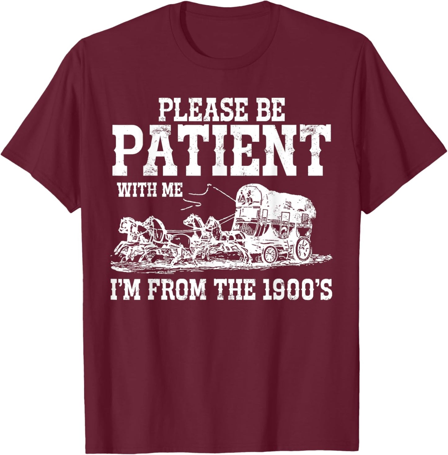 1900s Meme, Funny Saying, Im From the 1900s, I'm From T-Shirt - T-Shirt | Maroon