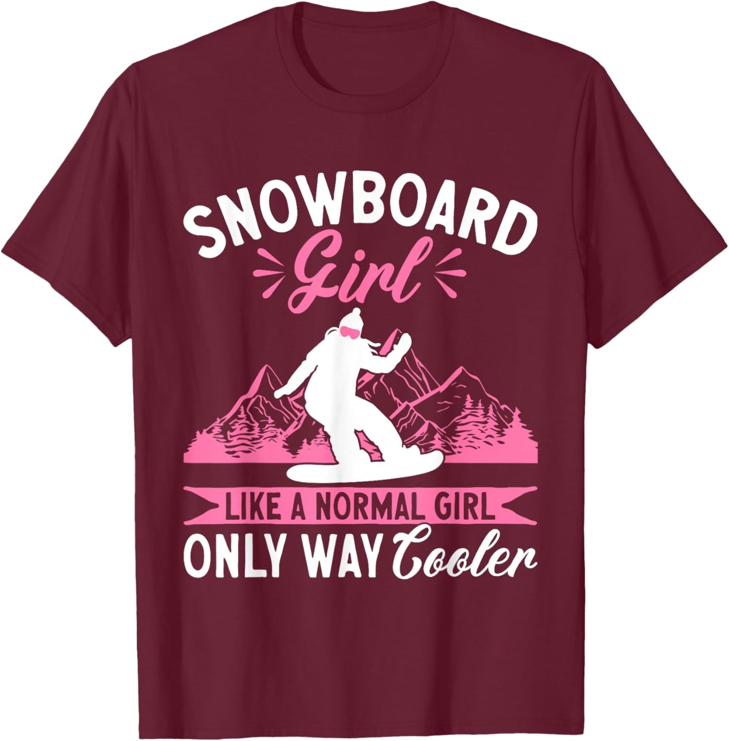 Snowboarding Cool Snowboard Girl Snowboarder T-Shirt - T-Shirt | Maroon