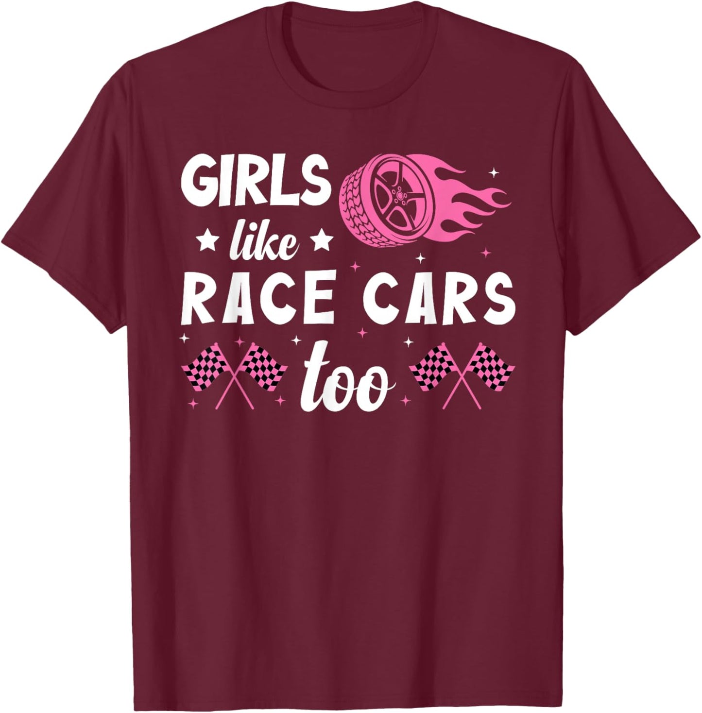 Drag Racing Race Car Girl Girls Like Race Cars Too T-Shirt - T-Shirt | Maroon