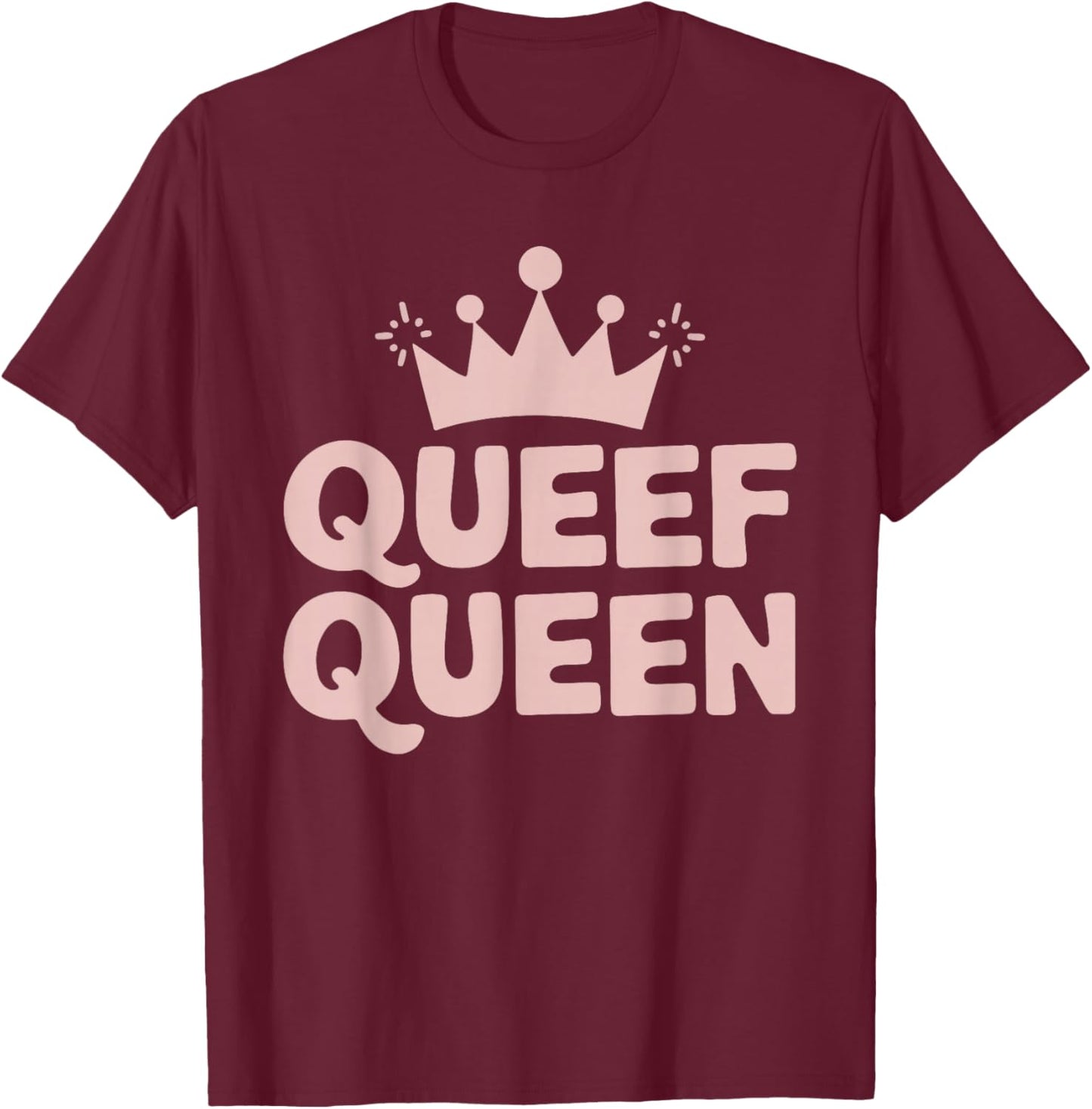 Queef Queen T-Shirt - T-Shirt | Maroon