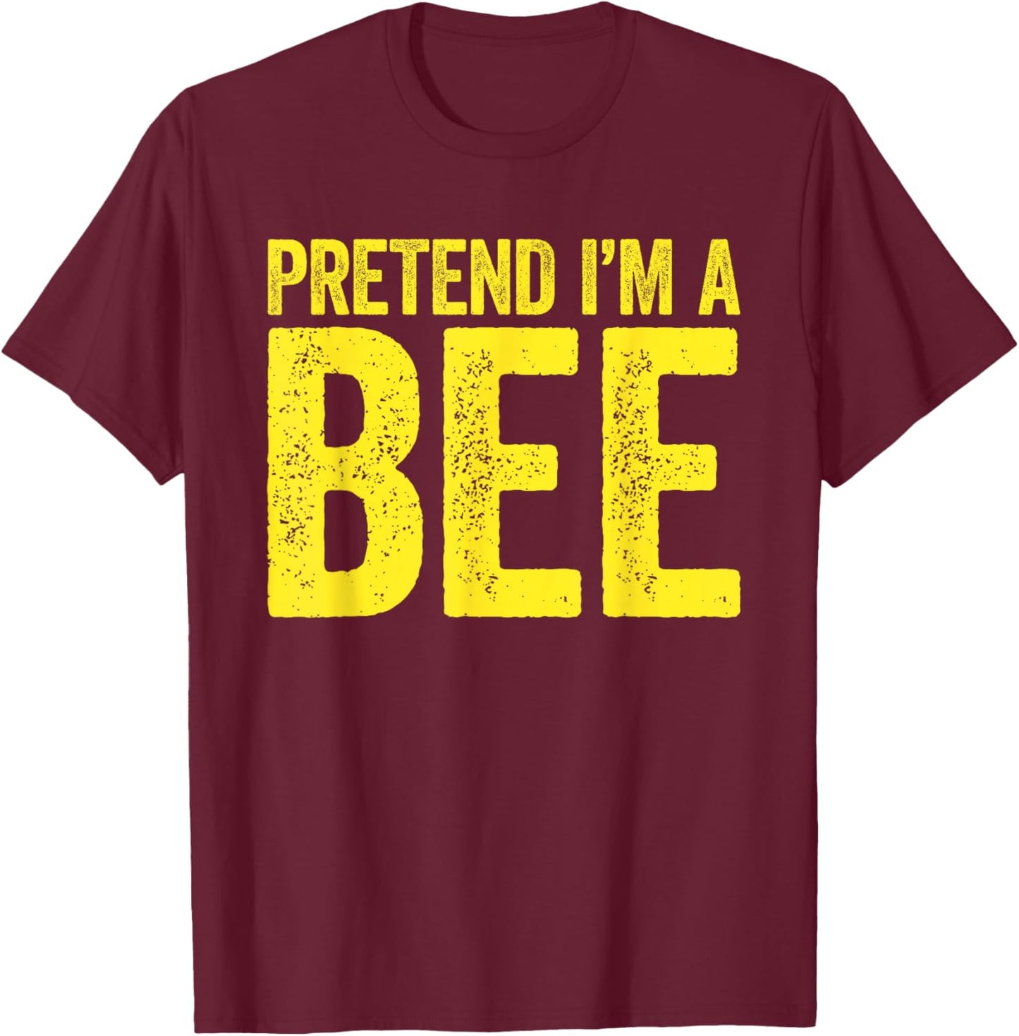 Pretend I'm A Bee Shirt Matching Men Women Adult Bee Costume T-Shirt - T-Shirt | Maroon