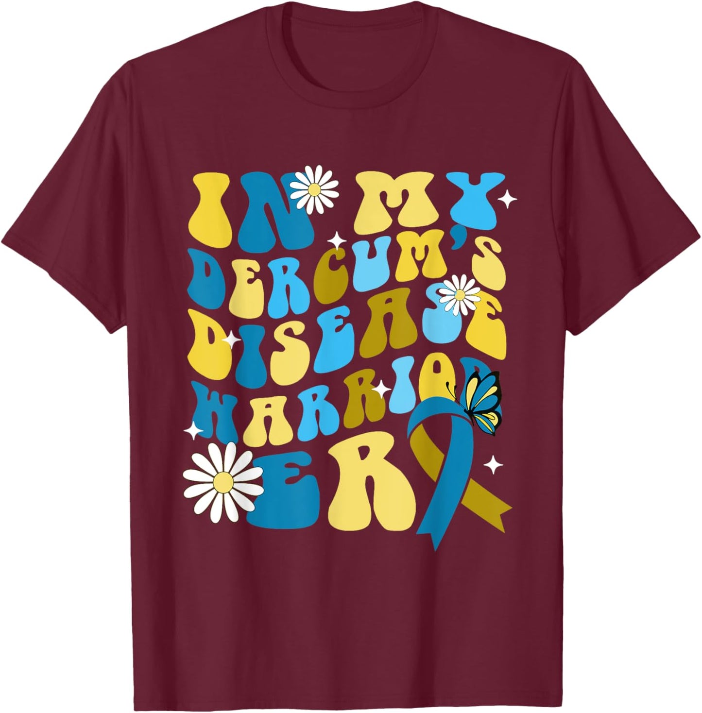 In My Dercum's Disease Warrior Era Dercums Disease Awareness T-Shirt - T-Shirt | Maroon