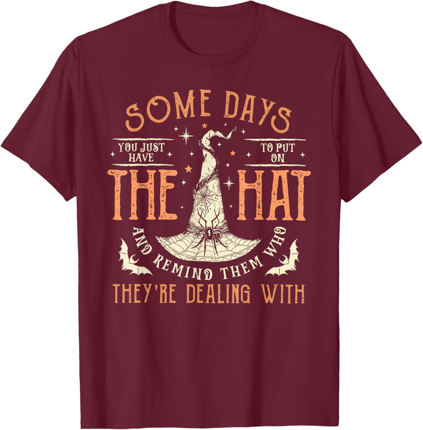 Witches Halloween Some Days You Just Have To Put On The Hat T-Shirt - T-Shirt | Maroon