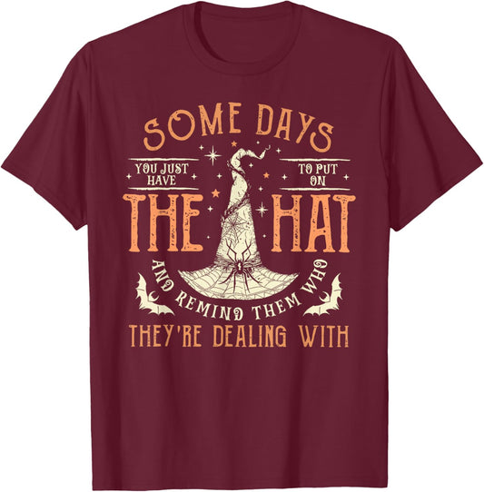 Witches Halloween Some Days You Just Have To Put On The Hat T-Shirt - T-Shirt | Maroon