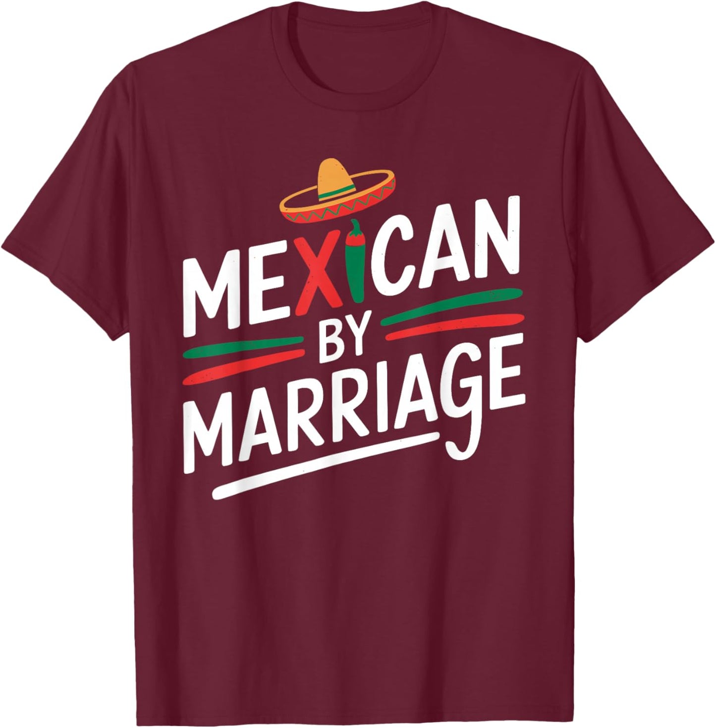 Funny Mexican by Marriage T Shirt Proud Cultural Blend T-Shirt - T-Shirt | Maroon