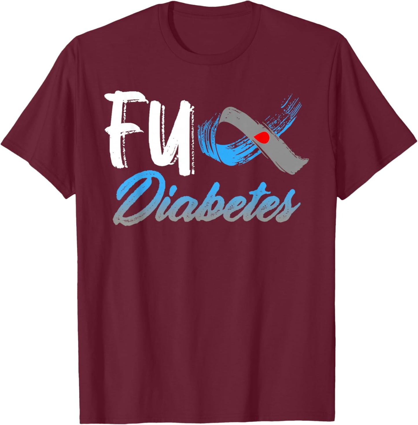 Fuck Diabetes Awareness Warrior Survivor Blue Gray Ribbon T-Shirt - T-Shirt | Maroon