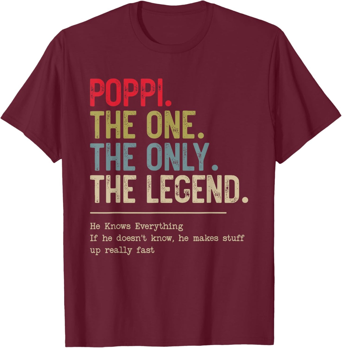 Poppi The One The Only The Legend He Knows Everything T-Shirt - T-Shirt | Maroon