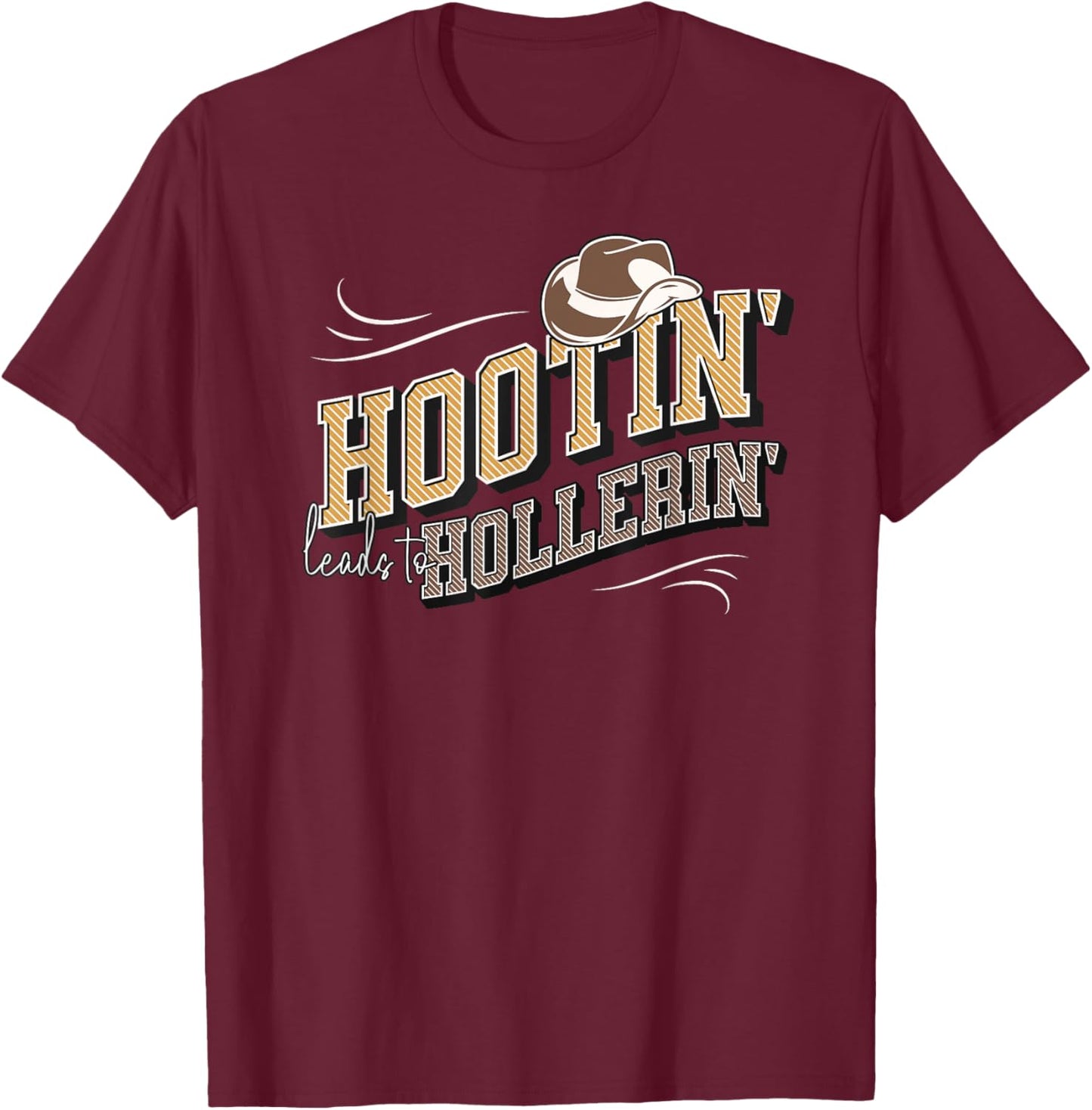 Hooting Leads To Hollering Country Hootin Leads To Hollerin T-Shirt - T-Shirt | Maroon