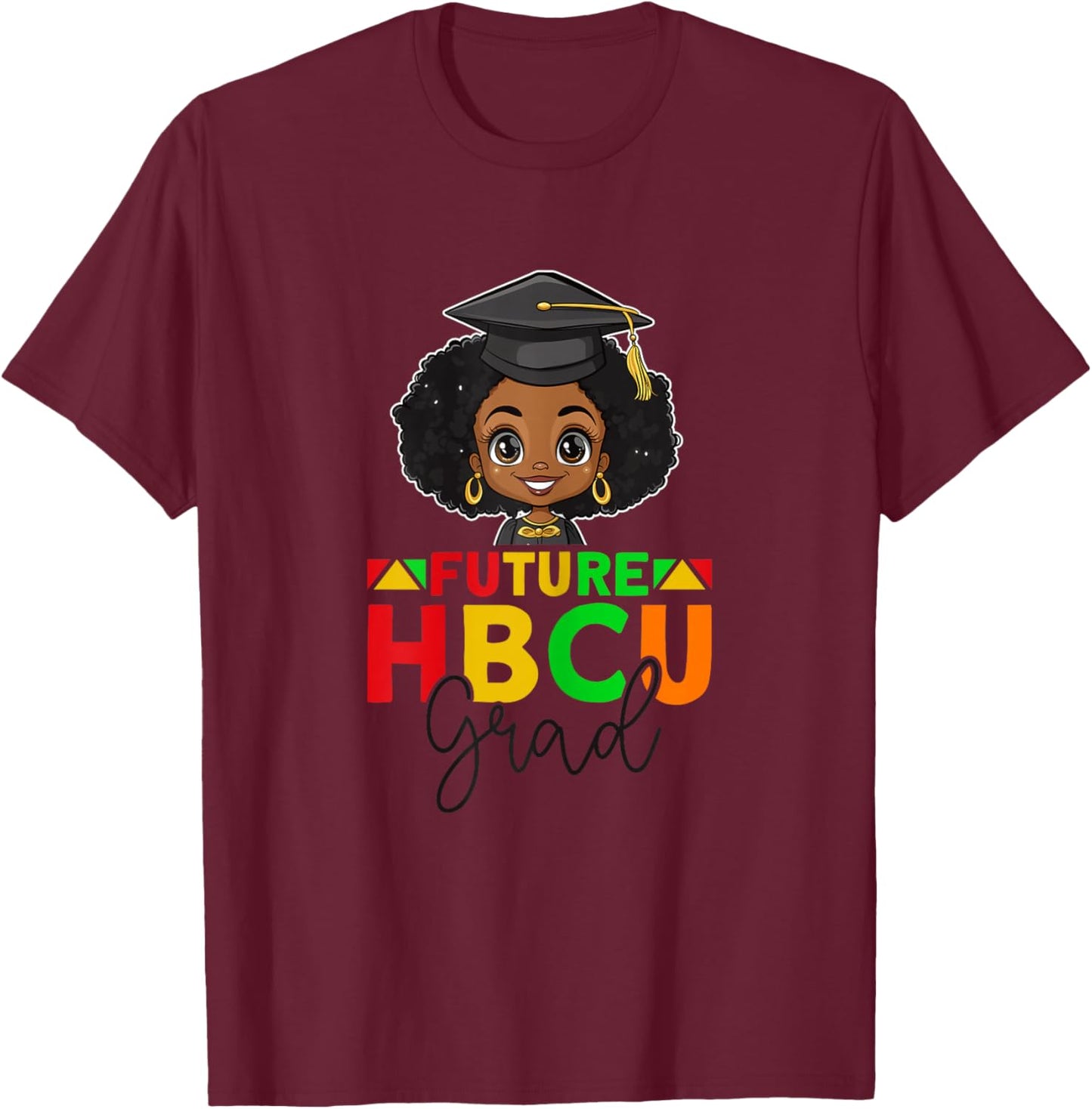 Future HBCU Graduation Black Girl Grad HBCU College T-Shirt - T-Shirt | Maroon