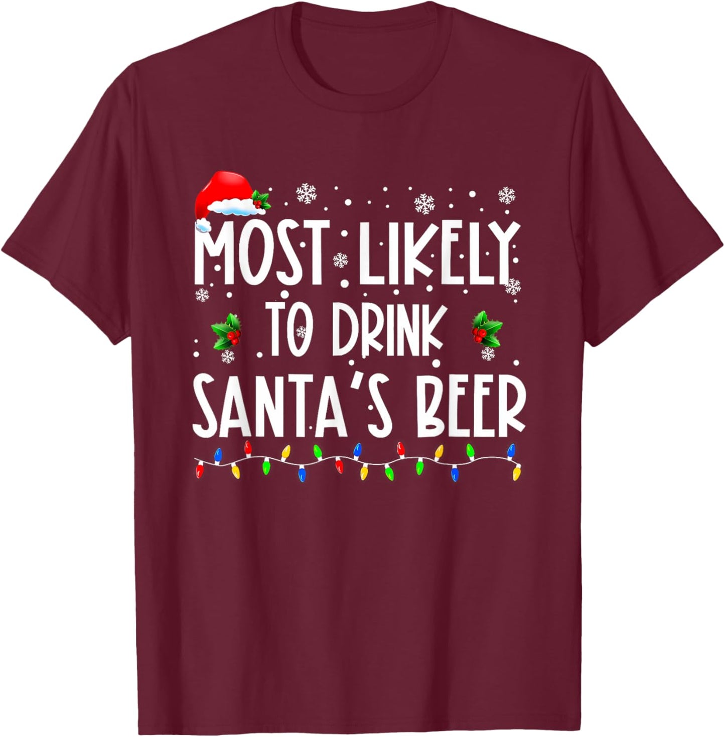 Most Likely To Drink Santa's Beer Christmas T-Shirt - T-Shirt | Maroon