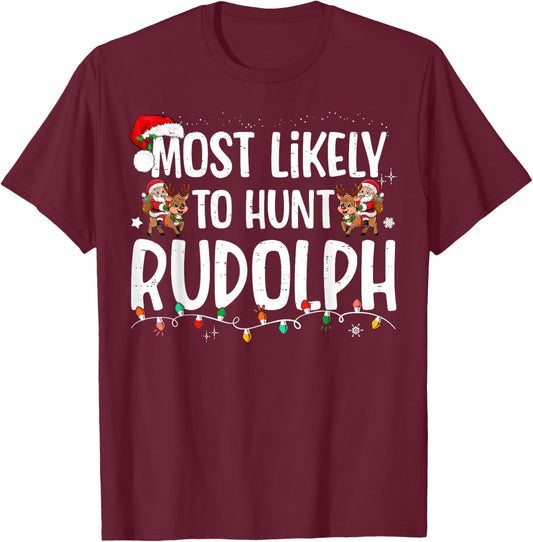 Most Likely To hunt Rudolph Matching Funny Christmas T-Shirt - T-Shirt | Maroon