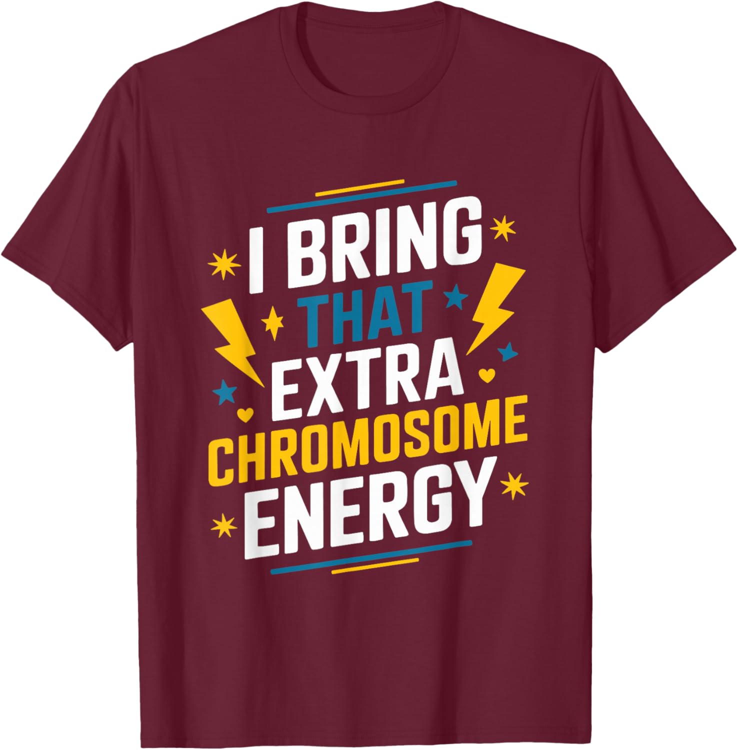 I Bring That Extra Chromosome, Down Syndrome Awareness T-Shirt - T-Shirt | Maroon