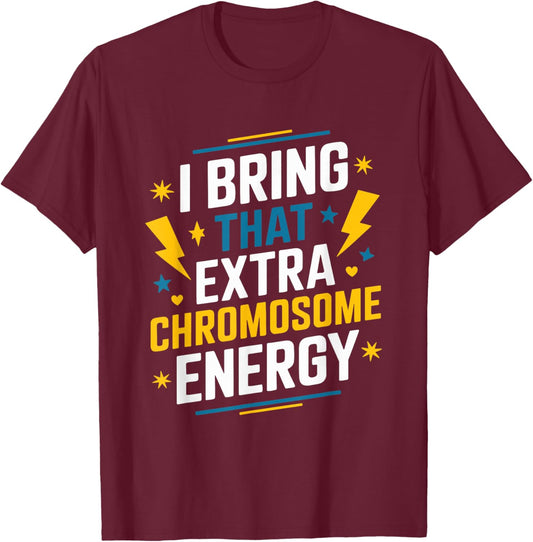 I Bring That Extra Chromosome, Down Syndrome Awareness T-Shirt - T-Shirt | Maroon